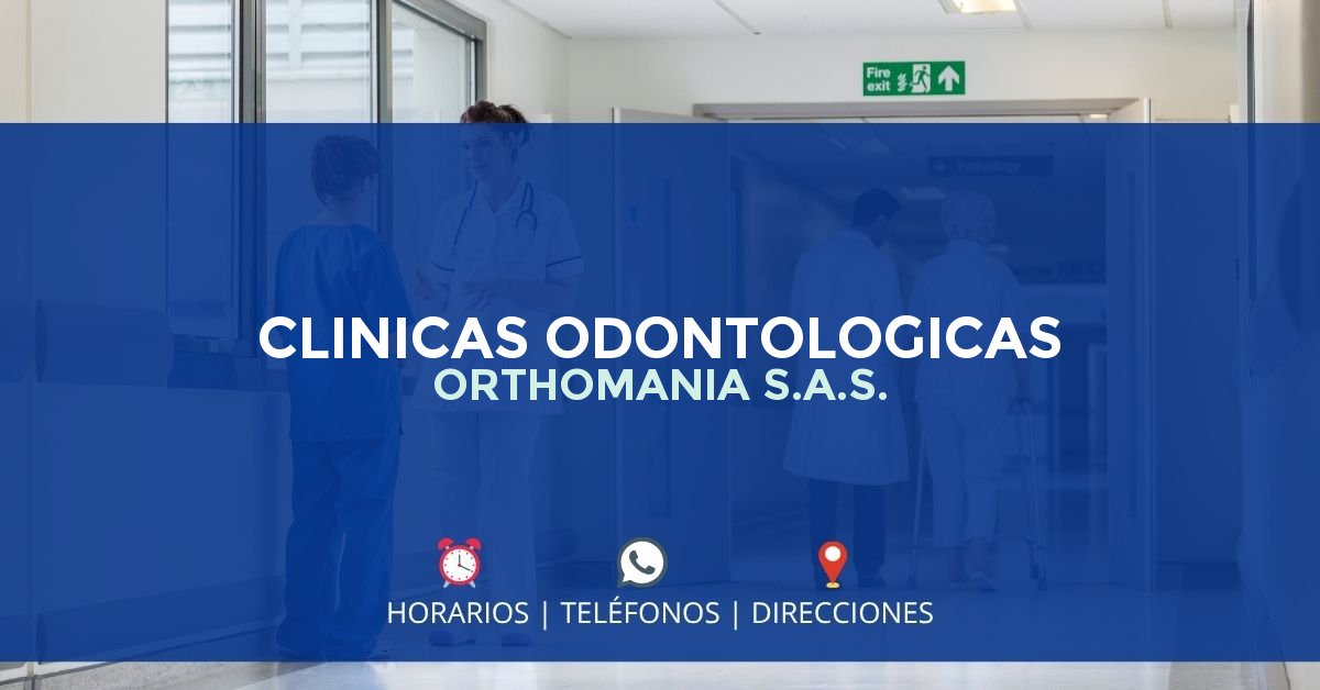 CLINICAS ODONTOLOGICAS ORTHOMANIA S.A.S. — IPS en CALI, Valle del Cauca