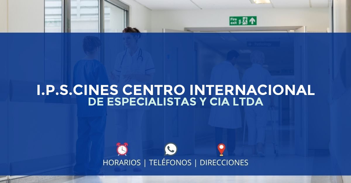 I.P.S.CINES CENTRO INTERNACIONAL DE ESPECIALISTAS Y CIA LTDA — IPS en CALI, Valle del Cauca