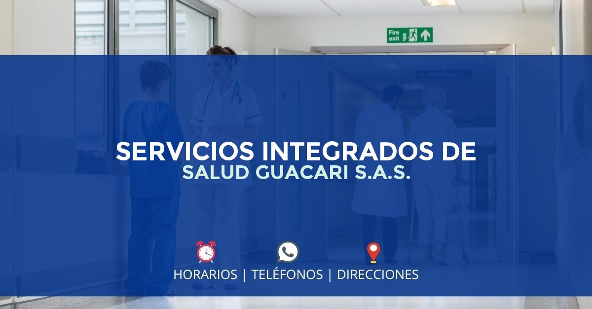 SERVICIOS INTEGRADOS DE SALUD GUACARI S.A.S. — IPS en GUACARÍ, Valle del Cauca