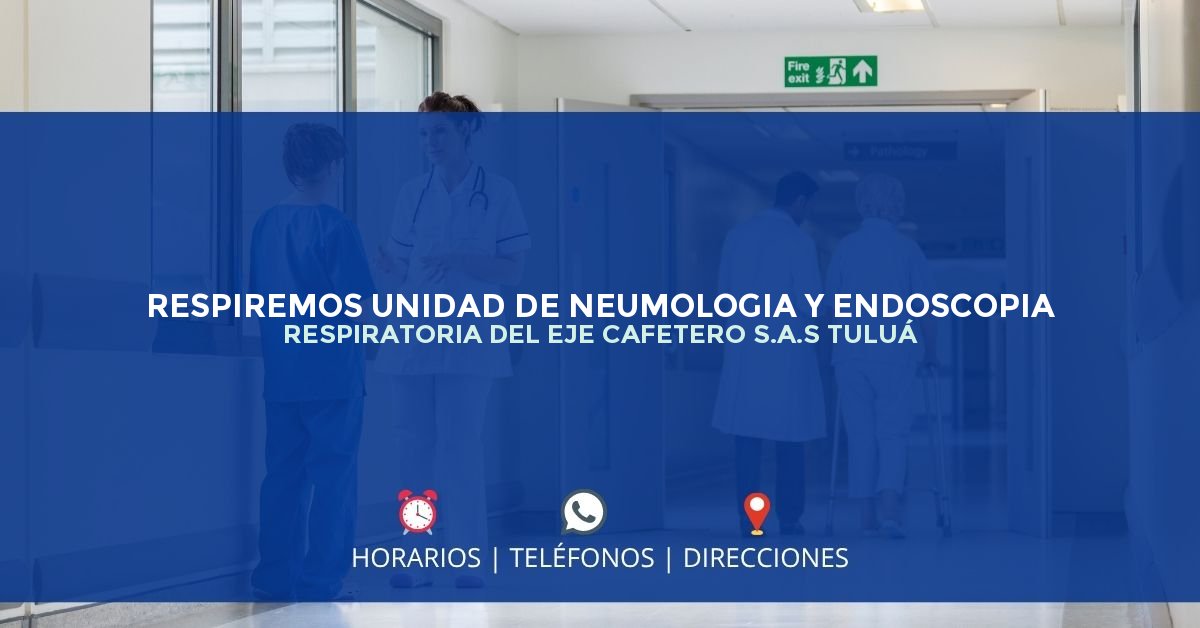 RESPIREMOS UNIDAD DE NEUMOLOGIA Y ENDOSCOPIA RESPIRATORIA DEL EJE CAFETERO S.A.S TULUÁ — IPS en TULUÁ, Valle del Cauca