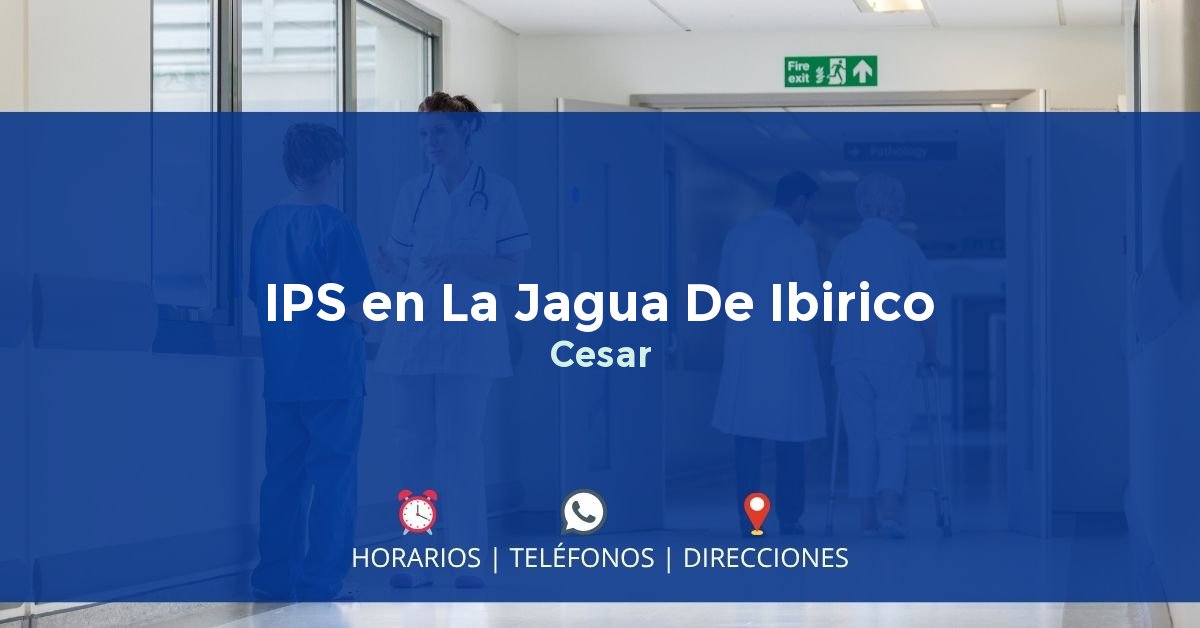 IPS en La Jagua De Ibirico, Cesar