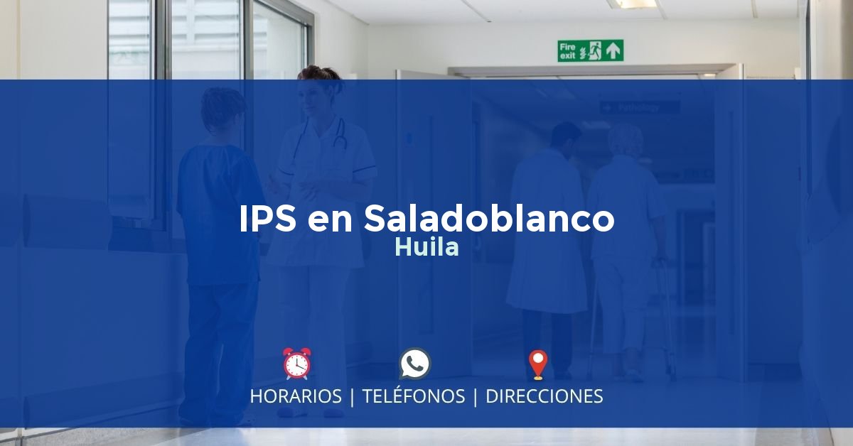 IPS en Saladoblanco, Huila