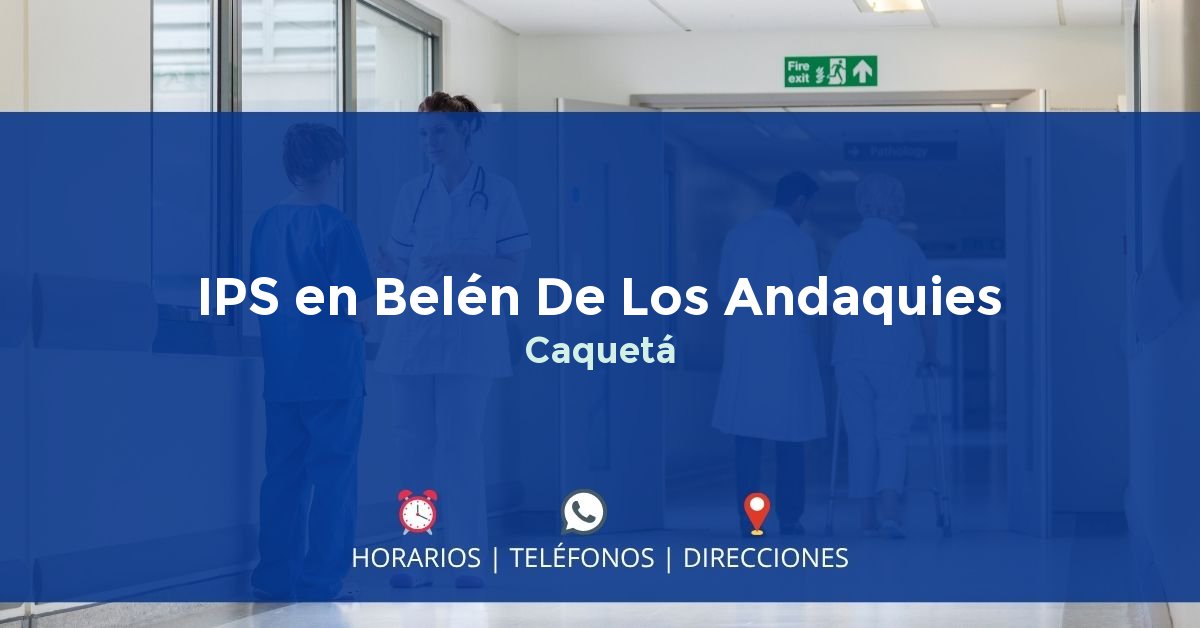 IPS en Belén De Los Andaquies, Caquetá
