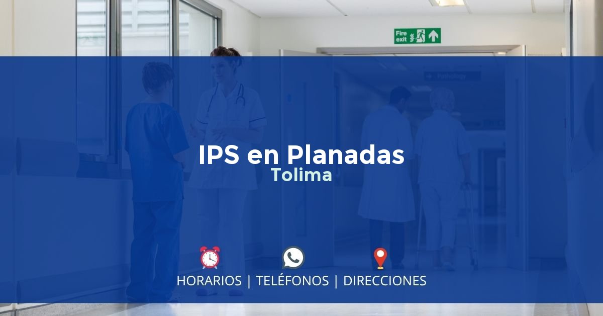 IPS en Planadas, Tolima