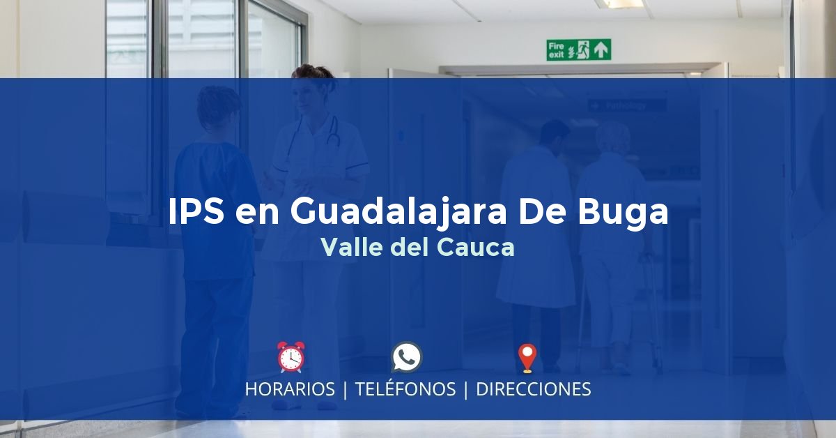 IPS en Guadalajara De Buga, Valle del Cauca